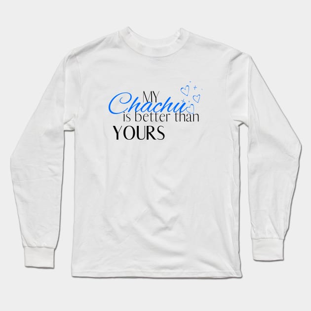 My Chachu is Better Than Yours - Desi Quotes Long Sleeve T-Shirt by SemDesigns